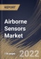 Airborne Sensors Market Size, Share & Industry Trends Analysis Report By Type (Non-Scanning and Scanning), By Application (Defense Aircraft, Commercial Aircraft, and Others, By Regional Outlook and Forecast, 2022-2028 - Product Thumbnail Image