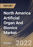 North America Artificial Organ And Bionics Market Size, Share & Industry Trends Analysis Report By Product (Artificial Organs and Artificial Bionics), By Technology (Mechanical and Electronic), By Country and Growth Forecast, 2022-2028- Product Image