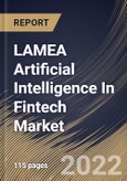 LAMEA Artificial Intelligence In Fintech Market Size, Share & Industry Trends Analysis Report By Component (Solutions and Services), By Deployment (On-premise and Cloud), By Application, By Country and Growth Forecast, 2022 - 2028- Product Image