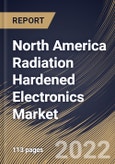 North America Radiation Hardened Electronics Market Size, Share & Industry Trends Analysis Report By Component, By Manufacturing Technique, By Product Type, By Application, By Country and Growth Forecast, 2022 - 2028- Product Image