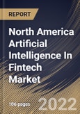 North America Artificial Intelligence In Fintech Market Size, Share & Industry Trends Analysis Report By Component (Solutions and Services), By Deployment (On-premise and Cloud), By Application, By Country and Growth Forecast, 2022-2028- Product Image