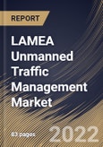LAMEA Unmanned Traffic Management Market Size, Share & Industry Trends Analysis Report By Component, By Application (Surveillance & Monitoring, Logistics & Transportation, and Agriculture & Forestry), By End User, By Country and Growth Forecast, 2022 - 2028- Product Image