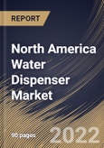 North America Water Dispenser Market Size, Share & Industry Trends Analysis Report By Application, By Product (Bottled and Bottle-less), By Distribution Channel (Retail & Industrial and Online), By Country and Growth Forecast, 2022 - 2028- Product Image