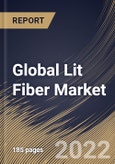 Global Lit Fiber Market Size, Share & Industry Trends Analysis Report By Type (Multi-mode and Single-mode), By Connectivity (On-net and Off-net), By Application, By Regional Outlook and Forecast, 2022-2028- Product Image