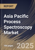 Asia Pacific Process Spectroscopy Market Size, Share & Trends Analysis Report By Component (Hardware, and Software), By Technology, By Application, By Country and Growth Forecast, 2024 - 2031- Product Image