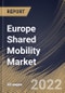 Europe Shared Mobility Market Size, Share & Industry Trends Analysis Report By Service Model (Ride Hailing, Ride Sharing, Car Sharing, Bike Sharing), By Vehicle (Cars, Two-wheelers), By Country and Growth Forecast, 2022 - 2028 - Product Image