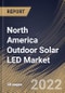 North America Outdoor Solar LED Market Size, Share & Industry Trends Analysis Report By Application (Street Lights, Garden Lights, Floodlights, Area Lights, and Spot Lights), By End Use, By Wattage, By Country and Growth Forecast, 2022 - 2028 - Product Image