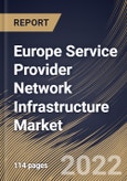Europe Service Provider Network Infrastructure Market Size, Share & Industry Trends Analysis Report By Enterprise Size (Large Enterprises and Small & Medium Enterprises), By Industry, By Technology, By Country and Growth Forecast, 2022 - 2028- Product Image