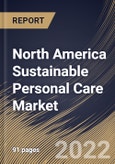 North America Sustainable Personal Care Market Size, Share & Industry Trends Analysis Report By Nature (Organic and Natural & Green), By Sales Channel, By Type (Skin Care, Hair Care, Oral Care, Hygiene Products), By Country and Growth Forecast, 2022 - 2028- Product Image