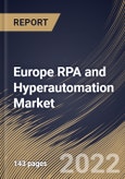 Europe RPA and Hyperautomation Market Size, Share & Industry Trends Analysis Report By Vertical, By Component (Solution and Services), By Deployment Type, By Organization Size, By Business Function, By Country and Growth Forecast, 2022 - 2028- Product Image