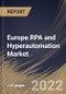 Europe RPA and Hyperautomation Market Size, Share & Industry Trends Analysis Report By Vertical, By Component (Solution and Services), By Deployment Type, By Organization Size, By Business Function, By Country and Growth Forecast, 2022 - 2028 - Product Image