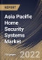 Asia Pacific Home Security Systems Market Size, Share & Industry Trends Analysis Report By Component (Solution and Services), By Home Type (Condominiums/ Apartments and Independent Homes), By Security Type, By Country and Growth Forecast, 2022 - 2028 - Product Thumbnail Image