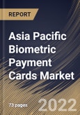 Asia Pacific Biometric Payment Cards Market Size, Share & Industry Trends Analysis Report By Card Type (Credit Cards and Debit Cards), By End Use (Retail, Hospitality, Transportation, Healthcare, Government), By Country and Growth Forecast, 2022 - 2028- Product Image