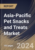Asia-Pacific Pet Snacks and Treats Market Size, Share & Trends Analysis Report by Product, Pet Type, Distribution Channel, Country and Growth Forecast, 2024-2031- Product Image