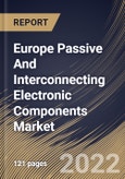 Europe Passive And Interconnecting Electronic Components Market Size, Share & Industry Trends Analysis Report By Type (Interconnecting, and Passive), By Interconnecting Type, By Passive Type, By Application, By Country and Growth Forecast, 2022 - 2028- Product Image