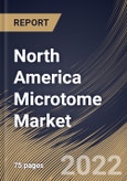 North America Microtome Market Size, Share & Industry Trends Analysis Report By Product (Instruments and Accessories), By Technology, By Application (Disease Diagnosis and Medical Research), By End-user, By Country and Growth Forecast, 2022 - 2028- Product Image