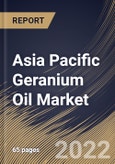 Asia Pacific Geranium Oil Market Size, Share & Industry Trends Analysis Report By Nature, By Application, By Distribution Channel (B2B Sales, Hypermarkets/Supermarkets, Specialty Stores, and Online Retail), By Country and Growth Forecast, 2022 - 2028- Product Image