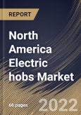 North America Electric hobs Market Size, Share & Industry Trends Analysis Report By Distribution Channel (Specialty Stores, Supermarket/Hypermarket, E-commerce), By Size (2 Burner, 4 Burner, and 5 Burner), By Country and Growth Forecast, 2022 - 2028- Product Image