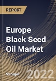 Europe Black Seed Oil Market Size, Share & Industry Trends Analysis Report By Application (Nutraceutical, Pharmaceuticals, Personal Care & Cosmetics, Flavoring & Dressing, and Culinary), By Product, By Country and Growth Forecast, 2022 - 2028- Product Image