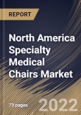 North America Specialty Medical Chairs Market Size, Share & Industry Trends Analysis Report By Product (Rehabilitation, Treatment, and Examination), By Country and Growth Forecast, 2022 - 2028- Product Image