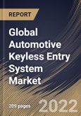 Global Automotive Keyless Entry System Market Size, Share & Industry Trends Analysis Report By Product Type, By Sales Channel (OEM and Aftermarket), By Vehicle Type (Passenger Cars, LCV, and HCV), By Regional Outlook and Forecast, 2022-2028- Product Image