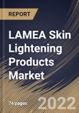 LAMEA Skin Lightening Products Market Size, Share & Industry Trends Analysis Report By Product (Creams, Cleanser, Mask, and Others), By Nature (Synthetic, Natural, and Organic), By Country and Growth Forecast, 2022 - 2028- Product Image