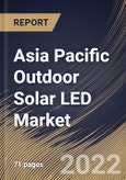 Asia Pacific Outdoor Solar LED Market Size, Share & Industry Trends Analysis Report By Application (Street Lights, Garden Lights, Floodlights, Area Lights, and Spot Lights), By End Use, By Wattage, By Country and Growth Forecast, 2022 - 2028- Product Image