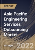 Asia Pacific Engineering Services Outsourcing Market Size, Share & Industry Trends Analysis Report By Service (Testing, Prototyping, Designing, System Integration), By Location (On-shore and Off-shore), By Application, By Country and Growth Forecast, 2022 - 2028- Product Image