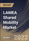 LAMEA Shared Mobility Market Size, Share & Industry Trends Analysis Report By Service Model (Ride Hailing, Ride Sharing, Car Sharing, Bike Sharing), By Vehicle (Cars, Two-wheelers), By Country and Growth Forecast, 2022 - 2028- Product Image