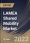 LAMEA Shared Mobility Market Size, Share & Industry Trends Analysis Report By Service Model (Ride Hailing, Ride Sharing, Car Sharing, Bike Sharing), By Vehicle (Cars, Two-wheelers), By Country and Growth Forecast, 2022 - 2028 - Product Thumbnail Image