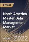 North America Master Data Management Market Size, Share & Industry Trends Analysis Report By Component (Solution and Services), By Vertical, By Organization size (Large On-premise and SMEs), By Deployment Mode, By Country and Growth Forecast, 2022 - 2028- Product Image