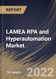 LAMEA RPA and Hyperautomation Market Size, Share & Industry Trends Analysis Report By Vertical, By Component (Solution and Services), By Deployment Type, By Organization Size, By Business Function, By Country and Growth Forecast, 2022 - 2028- Product Image