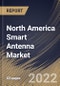 North America Smart Antenna Market Size, Share & Industry Trends Analysis Report By Application (Cellular Systems, Wi-Fi Systems, WiMAX Systems, and RADAR Systems), By Technology, By Country and Growth Forecast, 2022 - 2028 - Product Image