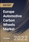 Europe Automotive Carbon Wheels Market Size, Share & Industry Trends Analysis Report By Distribution Channel (OEM and Aftermarket), By Vehicle Type (Passenger Cars, Commercial Vehicles, and Two Wheelers), By Country and Growth Forecast, 2022 - 2028 - Product Image