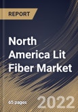 North America Lit Fiber Market Size, Share & Industry Trends Analysis Report By Type (Multi-mode and Single-mode), By Connectivity (On-net and Off-net), By Application, By Country and Growth Forecast, 2022 - 2028- Product Image