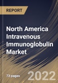 North America Intravenous Immunoglobulin Market Size, Share & Industry Trends Analysis Report By Distribution Channel (Hospital Pharmacy, Specialty Pharmacy, and Others), By Application, By Country and Growth Forecast, 2022 - 2028- Product Image