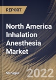 North America Inhalation Anesthesia Market Size, Share & Industry Trends Analysis Report By Drug (Sevoflurane, Desflurane, Isoflurane, and Others), By Application (Maintenance and Induction), By Country and Growth Forecast, 2022 - 2028- Product Image