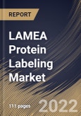 LAMEA Protein Labeling Market Size, Share & Industry Trends Analysis Report By Method, By Product, By Application, By Country and Growth Forecast, 2022 - 2028- Product Image