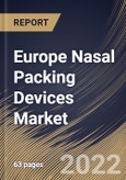Europe Nasal Packing Devices Market Size, Share & Industry Trends Analysis Report By Product (Spray, Gel, Injectable, and Dressings), By Type (Non-absorbable and Bio-resorbable), By Country and Growth Forecast, 2022 - 2028- Product Image