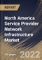 North America Service Provider Network Infrastructure Market Size, Share & Industry Trends Analysis Report By Enterprise Size (Large Enterprises and Small & Medium Enterprises), By Industry, By Technology, By Country and Growth Forecast, 2022 - 2028 - Product Thumbnail Image