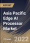 Asia Pacific Edge AI Processor Market Size, Share & Industry Trends Analysis Report By Type (Central Processing Unit (CPU), Graphics Processing Unit (GPU), and Application Specific Integrated Circuit (ASIC)), By End Use, By Country and Growth Forecast, 2022 - 2028 - Product Thumbnail Image