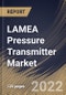 LAMEA Pressure Transmitter Market Size, Share & Industry Trends Analysis Report By Fluid Type (Liquid and Gas & Steam), By Application (Level, Pressure, and Flow), By Type, By Industry, By Country and Growth Forecast, 2022 - 2028 - Product Thumbnail Image