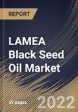 LAMEA Black Seed Oil Market Size, Share & Industry Trends Analysis Report By Application (Nutraceutical, Pharmaceuticals, Personal Care & Cosmetics, Flavoring & Dressing, and Culinary), By Product, By Country and Growth Forecast, 2022 - 2028- Product Image