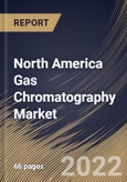 North America Gas Chromatography Market Size, Share & Industry Trends Analysis Report By End User, By Product, By Country and Growth Forecast, 2022 - 2028- Product Image