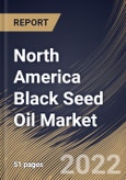 North America Black Seed Oil Market Size, Share & Industry Trends Analysis Report By Application (Nutraceutical, Pharmaceuticals, Personal Care & Cosmetics, Flavoring & Dressing, and Culinary), By Product, By Country and Growth Forecast, 2022-2028- Product Image