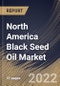 North America Black Seed Oil Market Size, Share & Industry Trends Analysis Report By Application (Nutraceutical, Pharmaceuticals, Personal Care & Cosmetics, Flavoring & Dressing, and Culinary), By Product, By Country and Growth Forecast, 2022-2028 - Product Thumbnail Image