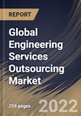 Global Engineering Services Outsourcing Market Size, Share & Industry Trends Analysis Report By Service (Testing, Prototyping, Designing, System Integration), By Location (On-shore and Off-shore), By Application, By Regional Outlook and Forecast, 2022-2028- Product Image