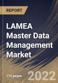 LAMEA Master Data Management Market Size, Share & Industry Trends Analysis Report By Component (Solution and Services), By Vertical, By Organization size (Large On-premise and SMEs), By Deployment Mode, By Country and Growth Forecast, 2022 - 2028- Product Image
