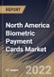 North America Biometric Payment Cards Market Size, Share & Industry Trends Analysis Report By Card Type (Credit Cards and Debit Cards), By End Use (Retail, Hospitality, Transportation, Healthcare, Government), By Country and Growth Forecast, 2022-2028 - Product Image