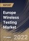 Europe Wireless Testing Market Size, Share & Industry Trends Analysis Report By Application, By Offering, By Connectivity Technology (Wi-Fi, Bluetooth, 2G/3G, 4G/LTE, and 5G & Others), By Country and Growth Forecast, 2022 - 2028 - Product Thumbnail Image